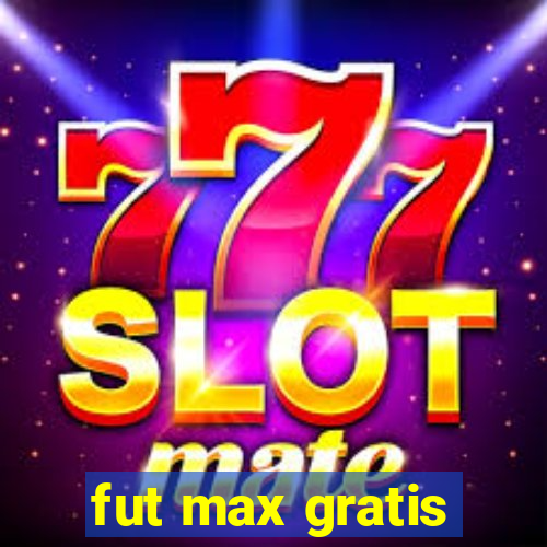 fut max gratis